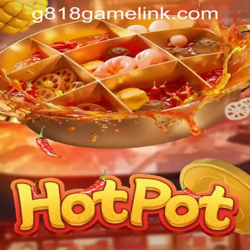 Exploring the Thrills of Hotpot: A Dive into G818 Game PH Casino's Unique Offering